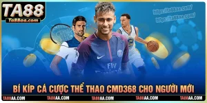 Bí kíp cá cược tại cmd368 dành cho tân binh