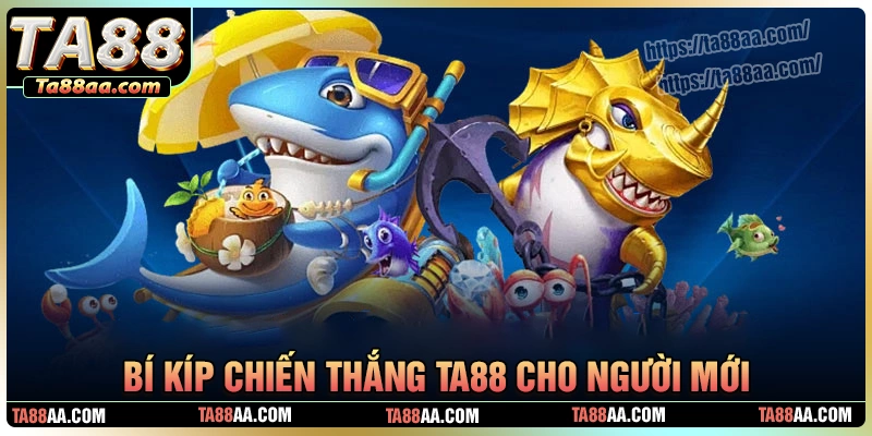 Bí kíp giúp bạn chơi bắn cá ta88 thắng mỗi ngày
