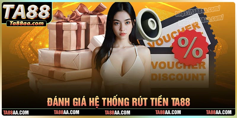 Đánh giá hệ thống rút tiền ta88