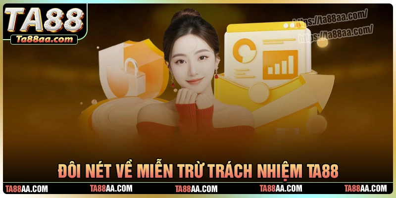Đôi nét về chính sách miễn trừ trách nhiệm ta88