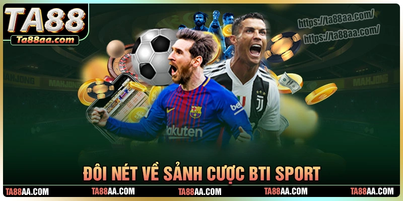 Giới thiệu đôi nét sảnh thể thao bti tại ta88