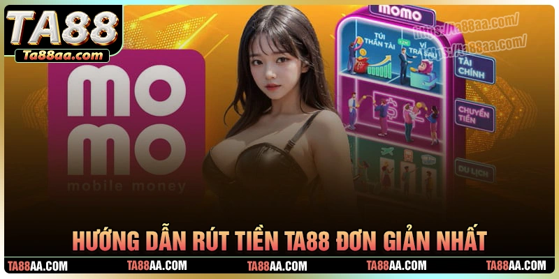 Hướng dẫn rút tiền ta88 đơn giản cho tân thủ