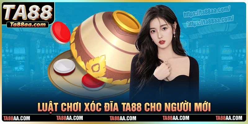 Luật chơi xóc đĩa tại ta88 ai cũng cần hiểu rõ