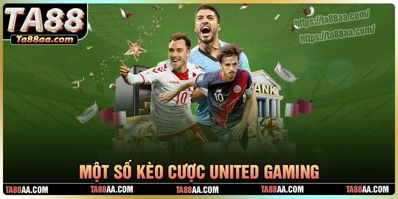 Một số kèo cược có mặt trong sảnh united gaming