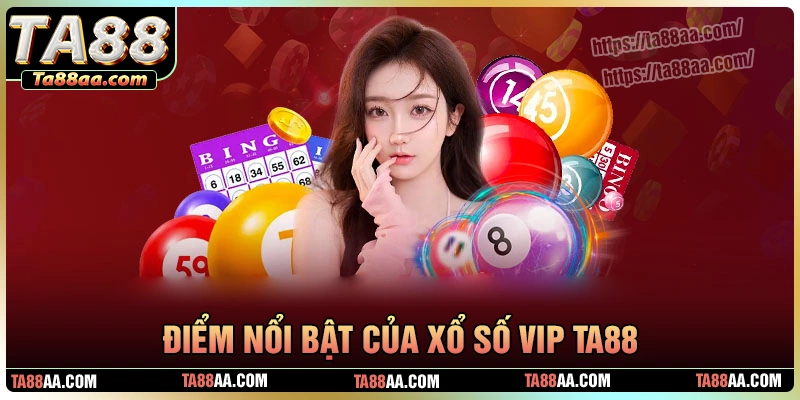Những điểm nổi bật tạo nên sức hút của xổ số vip