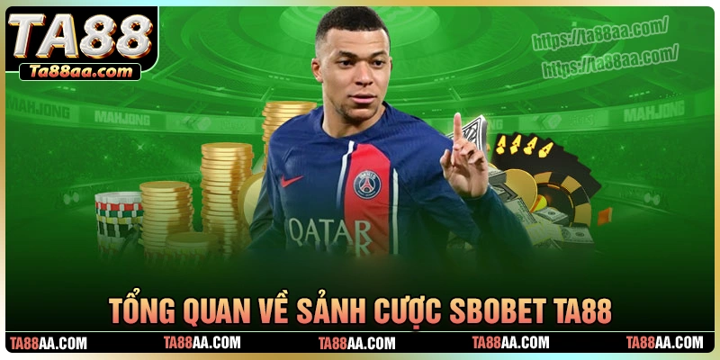 Tổng quan về sảnh cược sbobet tại ta88