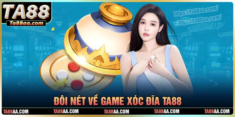 Tổng quan về trò chơi xóc đĩa tại ta88